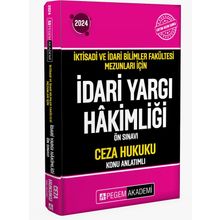 2024 İktisadi ve İdari Bilimler Fakültesi Mezunları için İdari Yargı Hakimliği Ön Sınavı Ceza Hukuku Konu Anlatımlı Kitap Pegem Yayınları