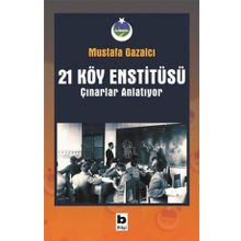 21 Köy Enstitüsü - Çınarlar Anlatıyor - Mustafa Gazalcı