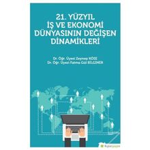 21. Yüzyıl İş Ekonomi Dünyasının Değişen Dinamikleri - Fatma Gül Bilginer