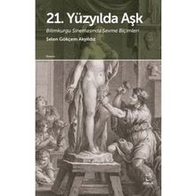 21. Yüzyılda Aşk - Selen Gökçem Akyıldız