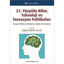 21 Yüzyılda Bilim Teknoloji ve İnovasyon Politikaları Çiğdem Börke Tunalı Türkmen Kitabevi