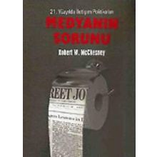 21. YÜZYILDA İLETİŞİM POLİTİKALARI MEDYANIN SORUNU - ROBERT W. MCCHESNEY