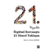 21.Yüzyılda Örgütsel Davranışta 21 Güncel Yaklaşım - Gülbeniz Akduman