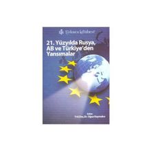 21. YÜZYILDA RUSYA, AB VE TÜRKİYE'DEN YANSIMALAR - KOLEKTIF