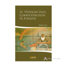 21. YÜZYILDA ULUS, ÇOKKÜLTÜRLÜLÜK VE ETNISITE - ÖMER SAY