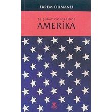 28 Şubat Gölgesinde Amerika - Ekrem Dumanlı