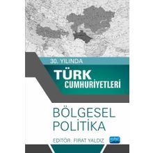 30. Yılında Türk Cumhuriyetleri - Bölgesel Politika - Ayşe Çolpan Yaldız Fırat