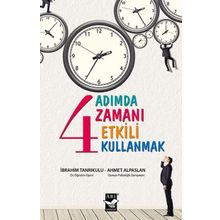 4 Adımda Zamanı Etkili Kullanmak - Ahmet Alpaslan