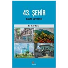 43. Şehir Bizim Kütahya - Kadir Güler
