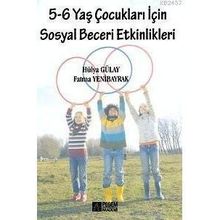 5 - 6 YAŞ ÇOCUKLARI İÇİN SOSYAL BECERI ETKINLIKLERI - HÜLYA GÜLAY;FATMA YENIBAYRAK