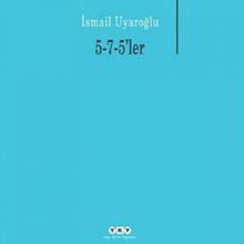 5-7-5LER - İSMAİL UYAROĞLU