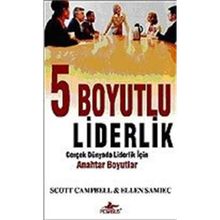 5 BOYUTLU LIDERLIK GERÇEK DÜNYADA LIDERLIK İÇİN ANAHTAR BOYUTLAR - SCOTT CAMPBELL;ELLEN SAMIEC