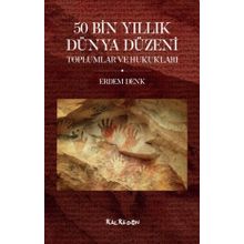 50 Bin Yıllık Dünya Düzeni Toplumlar ve Hukukları - Erdem Denk
