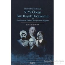 50 Yıl Öncesi Bazı Büyük Hocalarımız - Turgut Akpınar