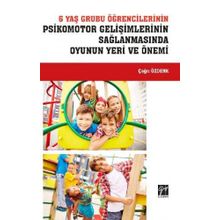 6 Yaş Grubu Öğrencilerinin Psikomotor Gelişimlerinin Sağlanmasında Oyunun Yeri ve Önemi - Çağrı Özdenk