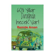 60’lı Yıllar Durağında İnecek Var! - remide ersan