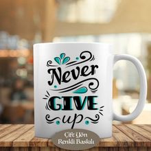 6111 Never Give Up Yazılı Motivasyon Kupa Bardak