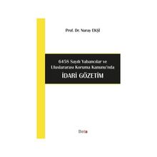 6458 Sayılı Yabancılar ve Uluslararası Koruma Kanunu’nda İdari Gözetim - Nuray Ekşi