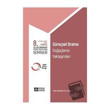 8. Uluslararası Eğitimde Yaratıcı Drama Semineri Süreçsel Drama Doğaçlama Yaklaşımları - Pegem Akademi Yayıncılık