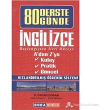 80 DERSTE 80 GÜNDE İNGILIZCE BAŞLANGIÇTAN İLERI DÜZEYE - B. ORHAN DOĞAN