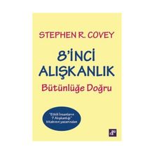 8’inci Alışkanlık Bütünlüğe Doğru - Stephen M. R Covey