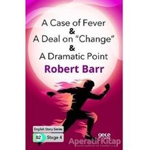A Case of Fever A Deal on Change A Dramatic Point-Robert Barr