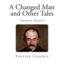 A Changed Man And Other Tales - Thomas Hardy
