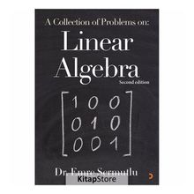 A Collection Of Problems On: Linear Algebra - Emre Sermutlu