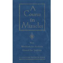 A Course in Miracles: Combined Volume: The Text Workbook for Students, Manual for Teachers