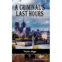 A Criminal's Last Hours - Victor Hugo