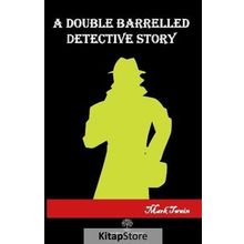 A Double Barrelled Detectice Story - Mark Twain