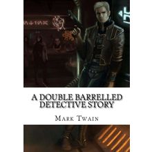 A Double Barrelled Detective Story - Mark Twain