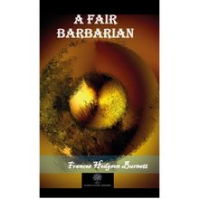 A Fair Barbarian - Frances Hodgson Burnett