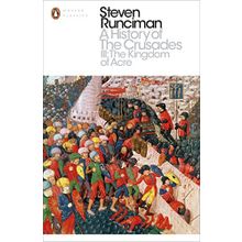 A History of the Crusades III - Steven Runciman