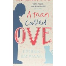A Man Called Ove: The Life-Affirming Bestseller That Will Brighten Your Day Book