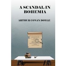 A SCANDAL IN BOHEMIA - ARTHUR CONAN DOYLE