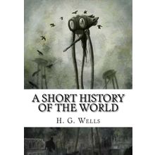 A Short History of the World - H. G. Wells