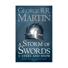A Storm of Swords 1 Steel and Snow A Song of Ice and Fire, Book 3 - George Martin
