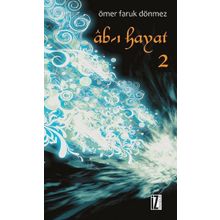 Ab-ı Hayat - 2 - Ömer Faruk Dönmez
