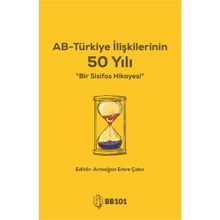 AB-Türkiye İlişkilerinin 50 Yılı - Armağan Emre Çakır