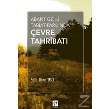 Abant Gölü Tabiat Parkı’nda Çevre Tahribatı - Mehmet Tunçer