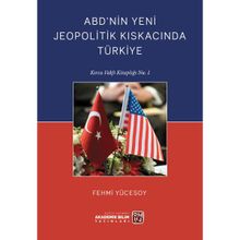 ABD'nin Yeni Jeopolitik Kıskacında Türkiye Fehmi Yücesoy