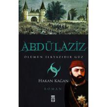 ABDÜLAZİZ ÖLÜMÜN İLKYAZIDIR GÜZ - HAKAN KAĞAN