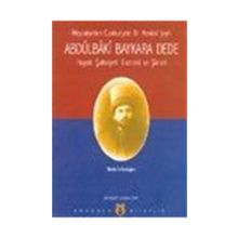 ABDÜLBÂKÎ BAYKARA DEDE HAYATI, ŞASİYETİ, ESERLERI VE ŞİİRLERİ - MUSTAFA ERDOĞAN
