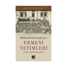 Abdülhamid’den Cumhuriyet’e Ermeni Yetimleri - Halil Özşavlı