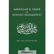 Abdullah B. Ömer Ve Sünnet Hassasiyeti - Aynur Uraler