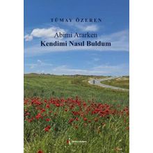 Abimi Ararken Kendimi Nasıl Buldum İkinci Adam Yayınları