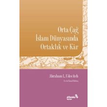 Abraham L. Udovitch Orta Çağ İslam Dünyasında Ortaklık ve Kar