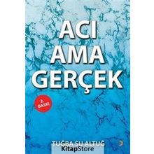 Acı Ama Gerçek - Tuğba Su Altuğ