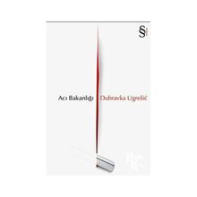 ACI BAKANLIĞI - DUBRAVKA UGRESIC
